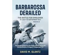 Barbarossa Derailed: the Battle for Smolensk 10 July-10 September 1941: Volume 2: the German Offensives on the Flanks and the Third Soviet ... September 1941 (Barbarossa Derailed, 2)