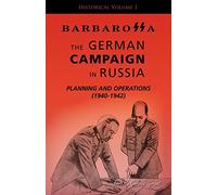 Barbarossa: The German Campaign in Russia - Planning and Operations (1940-1942)