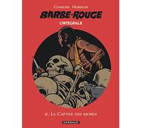 Barbe-Rouge - Intégrales - Tome 6 - La Captive des mores (Barbe-Rouge - Intégrales, 6)
