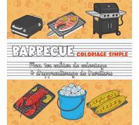 Barbecue - Coloriage simple | Mon premier cahier de coloriage & d’apprentissage de l’écriture: Grills fumants, brochettes, burgers, viandes appétissantes et ustensiles de cuisine