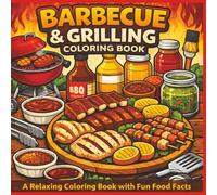 Barbecue & Grilling Coloring Book: A relaxing coloring book with fun food facts | Bold Designs | Easy to color | Stress Relief and Relaxation
