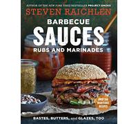Barbecue Sauces, Rubs, and Marinades--Bastes, Butters & Glazes, Too: Bastes, Butters and Glazes, Too (Steven Raichlen Barbecue Bible Cookbooks)
