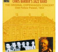 Barber Chris Jazz Band - The Original Copenhagen Concert: Odd Fellow Palaeet 1954