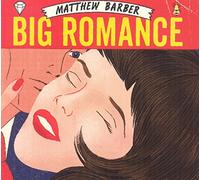 Barber,Matthew - Big Romance