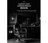 Barber Shop Appointment Book 2027: 365 Day Dated Barber Scheduling Planner: Client Appointments, Services, Payments and Notes