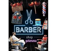 Barber Shop Ephemera Book: High Quality Images Of Peoples, For Junk Journals, Collage Art, Artist Trading Cards, and More.