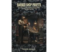 Barber Shop Profits: How to Build a Recession-Proof, AI-Resistant Barber Business That People Trust With Their Hair (The TradeMaster Series)