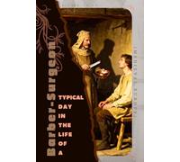 Barber-Surgeon (Medieval Europe): Typical Day in the Life of a