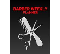 Barber Weekly Planner: Appointment Log Book For Barbers, Hair Stylists and Salons