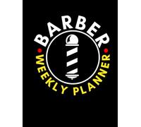 Barber Weekly Planner: Client Appointment Book For Barbers, Salons and Hair Stylists