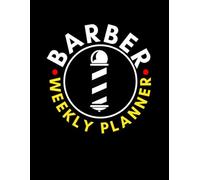 Barber Weekly Planner: Client Appointment Book For Barbers, Salons and Hair Stylists