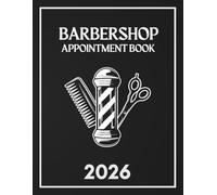 Barbershop Appointment Book 2026: Dated Planner from 7 AM to 8.45 PM, Week to View Scheduler Diary for Barbers, Salon and Mobile Hairdresser with 15 Minute Time Slots, 52 Weeks (12 Month).