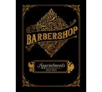 Barbershop Appointments 2023-2024: Barber Appointment Book 2023 2024 Daily & Weekly Work Barbershop Planner With 15 Minute Time Slots Client Contacts Organizer Salon Undated Schedule