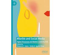 #Barbie and Social Media: Digital Discourses and Mattel's Celebrity Doll