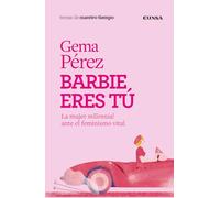 Barbie eres tú: La mujer millennial ante el feminismo vital (Nuestro Tiempo)