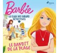 Barbie - Le Club Des Sœurs Détectives 1 - Le Bandit De La Plage (audio