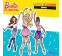 Barbie Tu Peux Être - Collection De Grands Rêves (audiolibro)