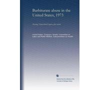 Barbiturate abuse in the United States, 1973: Hearing, Ninety-third Congress, first session