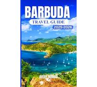 BARBUDA TRAVEL GUIDE 2025-2026: A Complete Travel Companion with Insider Tips, Local Secrets, and Must-See Destinations