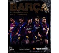 Barça (2018): La Historia Ilustrada Del Fc Barcelona