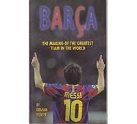 Barca: The Making of the Greatest Team in the World