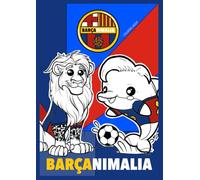 BARÇANIMALIA: Libro de colorear a tu equipo de una forma diferente. Diviértete a todo color. Para niños de 3 años para delante.