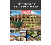 BARCELLONA GUIDA DI VIAGGIO: Scopri l'architettura di Gaudí, i quartieri vivaci, i festival, il cibo e la vita urbana intelligente con itinerari pratici e consigli locali