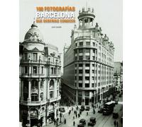 Barcelona. 100 fotografías que deberías conocer (Lunwerg 100 Fotografías)