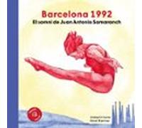 Barcelona 1992. El somni de Juan Antonio Samaranch