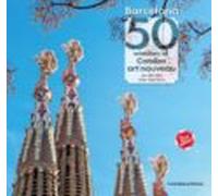 Barcelona. 50 Wonders Of Catalan Art Nouveau