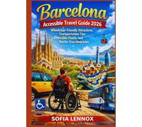 Barcelona Accessible Travel Guide 2026: Wheelchair-Friendly Attractions, Transportation Tips, Accessible Hotels, and Barrier-Free Itineraries