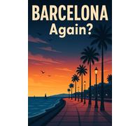 Barcelona, Again? - Funny Notebook Journal for Traveling, Friends, New Job, Christmas, Birthday (6 x 9 inch)