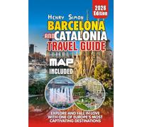 BARCELONA AND CATALONIA TRAVEL GUIDE: Iconic Gaudí Wonders, Hidden Catalan Gems, Family Adventures, Foodie Trails, and Insider Tips for an ... Escape” (Modern Explorer Travel Series)