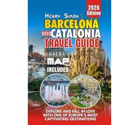 BARCELONA AND CATALONIA TRAVEL GUIDE: Iconic Gaudí Wonders, Hidden Catalan Gems, Family Adventures, Foodie Trails, and Insider Tips for an ... Escape” (Modern Explorer Travel Series)