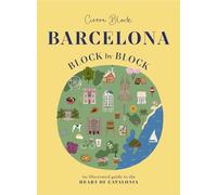 Barcelona, Block by Block: An Illustrated Guide to the Heart of Catalonia