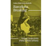 Barcelona Breaking: Origen i trajectòria d’una cultura urbana (INSTITUT CATAL?? D'ANTROPOLOGIA)