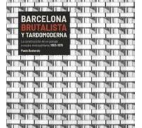 Barcelona Brutalista Y Tardomoderna