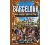 Barcelona Bucket List Adventure: A Full Color Spain Travel Guide (Stacy Tiggs Bucket List Guides)