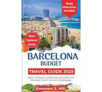 Barcelona Budget Travel Guide 2025: Smart Itineraries, Hidden Gems, and Insider Tips for Seeing the City Without Overspending (Summer Travel Guides)