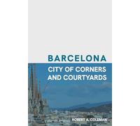 Barcelona: City of Corners and Courtyards (Now Voyager)