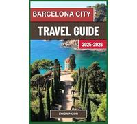 Barcelona City travel guide ,2025-2026: Gaudí’s Legacy, Coastal Living, and Urban Energy in Spain’s Catalonia