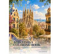 Barcelona Coloring Book: 24 Beautiful Scenes of Gaudí Architecture, Historic Streets, Mediterranean Views & Barcelona Life (Countries & Cities of the World)