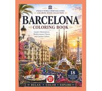 Barcelona Coloring Book: Gaudí's Masterpieces, Mediterranean Charm, and Catalan Culture | UNESCO World Heritage Cities Coloring Book Collection