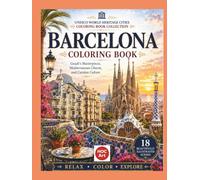 Barcelona Coloring Book: Gaudí's Masterpieces, Mediterranean Charm, and Catalan Culture | UNESCO World Heritage Cities Coloring Book Collection