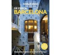 Barcelona de cerca 8: Todo lo imprescindible para una escapada: rutas a pie, mapas y los mejores lugares (Guías De cerca Lonely Planet)