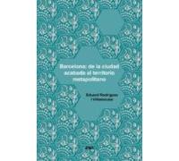 Barcelona: De La Ciudad Acabada Al Territorio Metapolitano