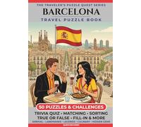 Barcelona Edition: 50 Puzzles & Challenges for US Travelers - Detailed History, Hidden Tips, Landmarks, and Culinary Secrets (The Traveler's Puzzle Quest Series)