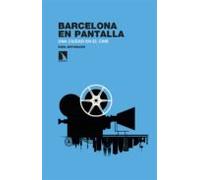 Barcelona En Pantalla: Una Ciudad En El Cine