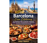 Barcelona Essen Erfahrung: Ihr aktualisierter Guide zu Tapas-Bars, katalanischer Küche, Streetfood, Lebensmittelmärkten, authentischen Restaurants und kulinarischen Routen