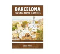 BARCELONA ESSENTIAL TRAVEL GUIDE 2026